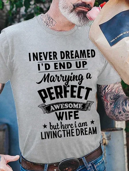 

Valentine's Day Printed for Men I Never Dreamed I'd End Up Marrying A Perfect Awesome Wife But Here I Am Living The Dream T-shirt Funny Husband Shirt, Light gray, T-Shirts