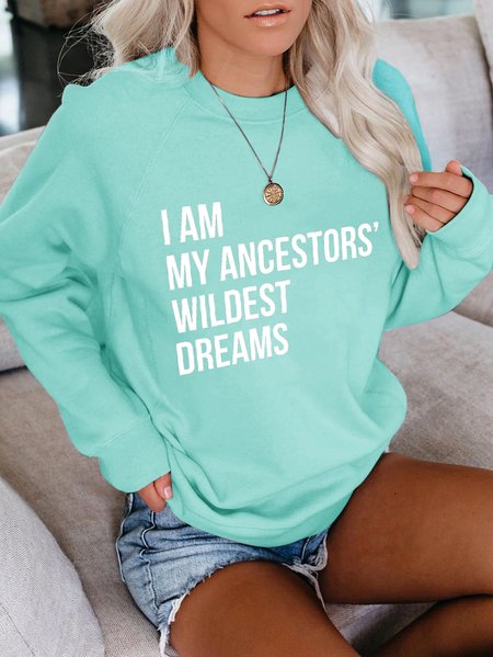 

I Am My Ancestors Wildest Dreams Sweatshirt, Green, Hoodies&Sweatshirts