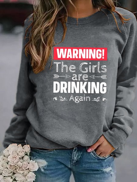 

Warning The Girls Are Drinking Again Women's Sweatshirt, Grey, Tops