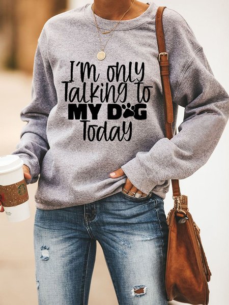 

I 'M Only Talking To My Dog Today Women's Sweatshirt, Grey, Tops