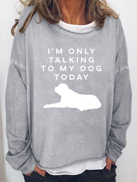 

I 'M Only Talking To My Dog Today Women's Sweatshirts, Grey, Tops