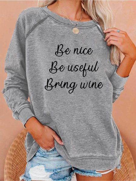 Be Nice Be Useful Bring Wine Sweatshirt, Gray, Hoodies&Sweatshirts