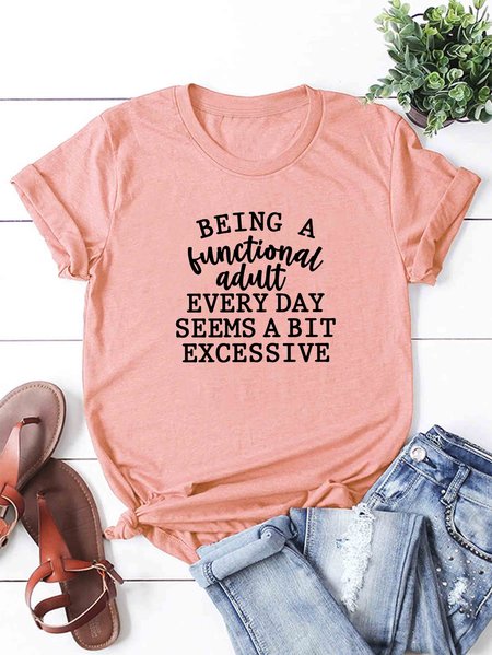 

Being a Functional Adult Every Day Seems a Bit Excessive T-Shirt, Brick red, Auto-Clearance