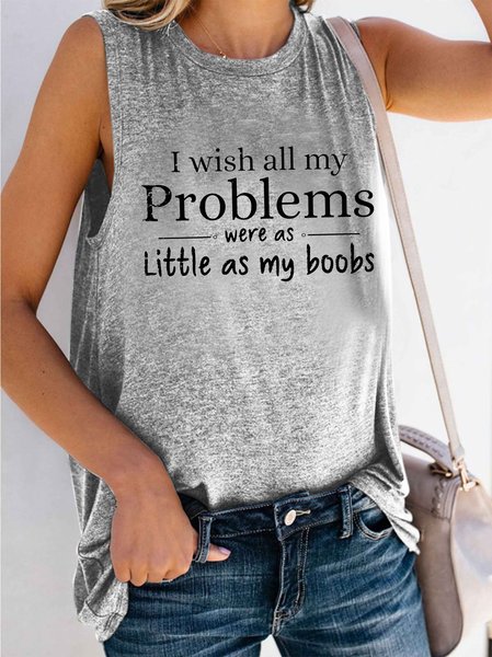 

I Wish All My Problems Were As Little As My Boobs Tank Top, Gray, T-shirts