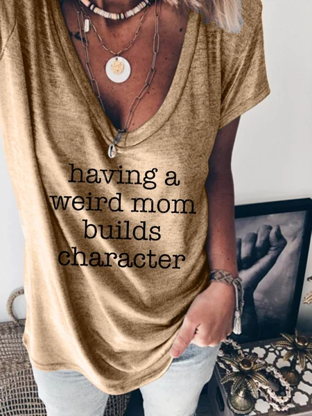 

Having A Weird Mom Builds Character Tee, Khaki, T-shirts