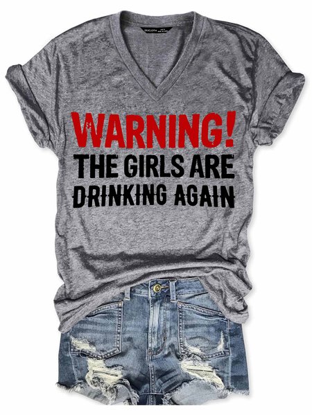 

Warning The Girls Are Drinking Again Women's V-neck T-shirt, Gray, Tees & T-shirts