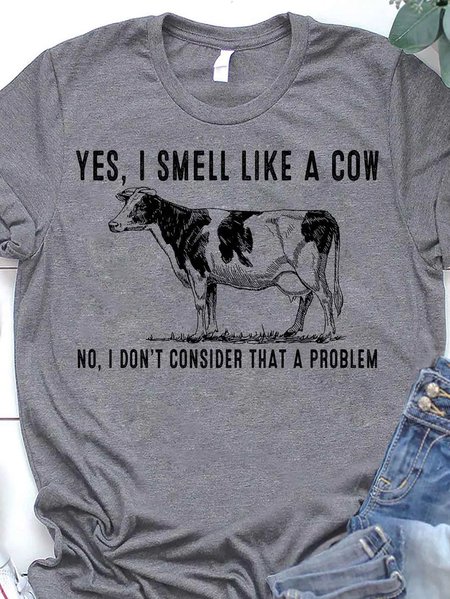 

Yes I Smell Like A Cow No I Don’t Consider That A Problem Women's T-shirt, Gray, T-shirts