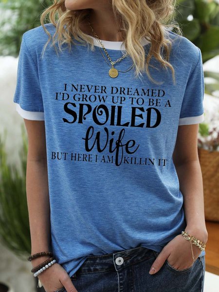 

I Never Dreamed I'd Grow Up To Be A Spoiled Wife Shirt, Blue, T-shirts