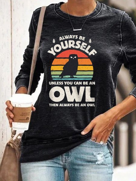 

ALWAYS BE YOURSELF UNLESS YOU CAN BE AN OWL THEN ALWAYS BE AN OWL Long Sleeve Shift Woman's Shirts & Tops, Black, Hoodies&Sweatshirts