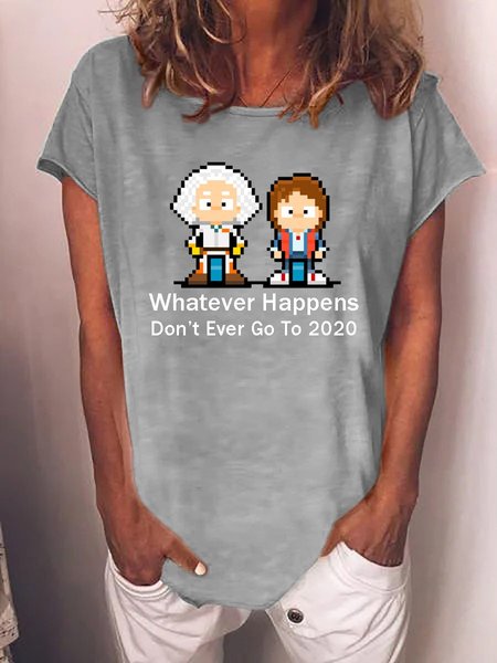 

Don't Ever Go To 2020 Women's T-Shirt, Grey, T-shirts