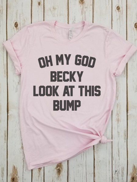 

Oh My God Becky Look At This Bump Shirts & Tops, Pink, T-shirts