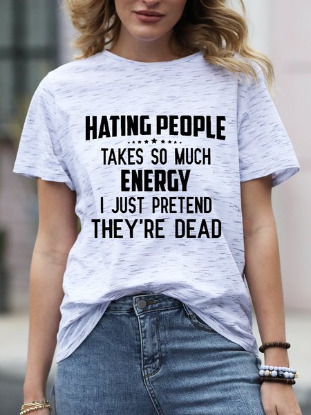 

Hating People Takes So Much Energy I Just Pretend They're Dead Funny T-shirt, Light gray, T-shirts