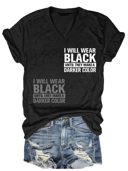 

I Will Wear Black Until They Make A Darker Color Funny T-shirt, T-shirts