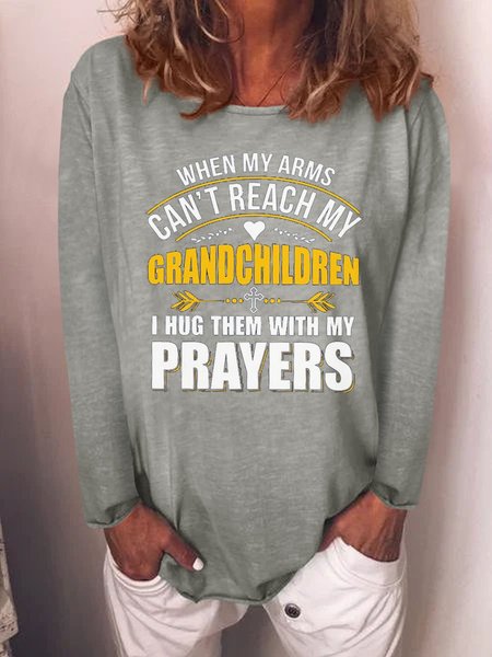 

When My Arms Can't Reach My Grandchilden I Hug Them With My Prayers Long Sleeve Casual Woman's Shirts & Tops, Gray, T-shirts