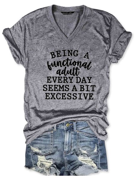 

Being a Functional Adult Every Day Seems a Bit Excessive Women's V-neck T-shirt, Gray, T-shirts