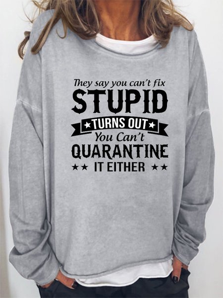 

They Say You Can'T Fix Stupid Women's Sweatshirt, Grey, Hoodies&Sweatshirts
