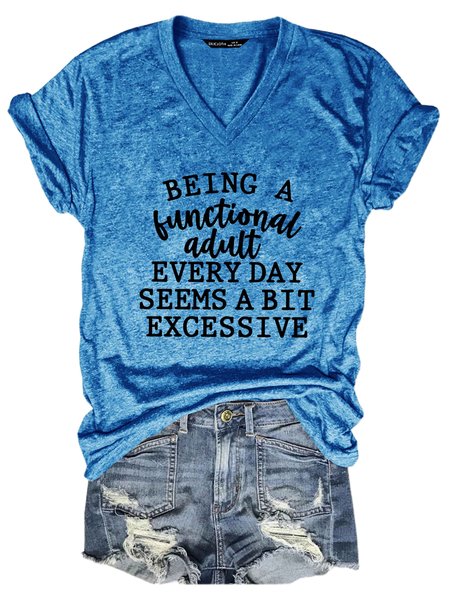 

Being a Functional Adult Every Day Seems a Bit Excessive Women's V-neck T-shirt, Blue, T-shirts