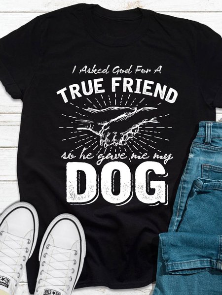 

I Asked God For A True Friend Women's T-shirt, Black, T-shirts