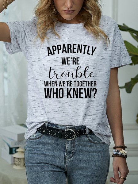 

Apparently we’re trouble when we’re together Tee, Light gray, T-shirts