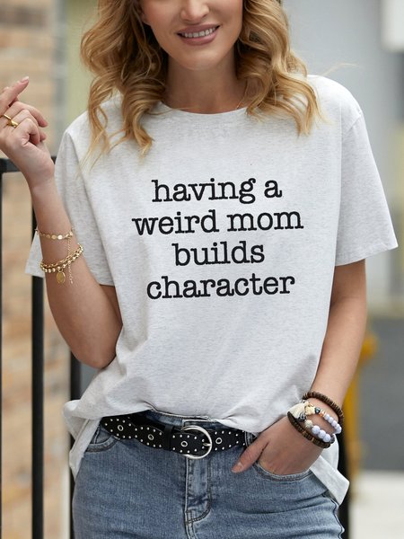 

Having a Weird Mom Builds Character Tee, White-gray, T-shirts