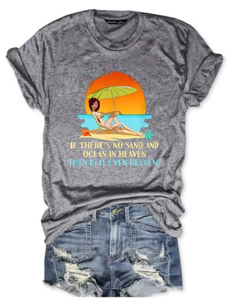 

If There`s No Sand And Ocean In Heaven Then Is It Even Heaven Graphic Tee, Gray, T-shirts
