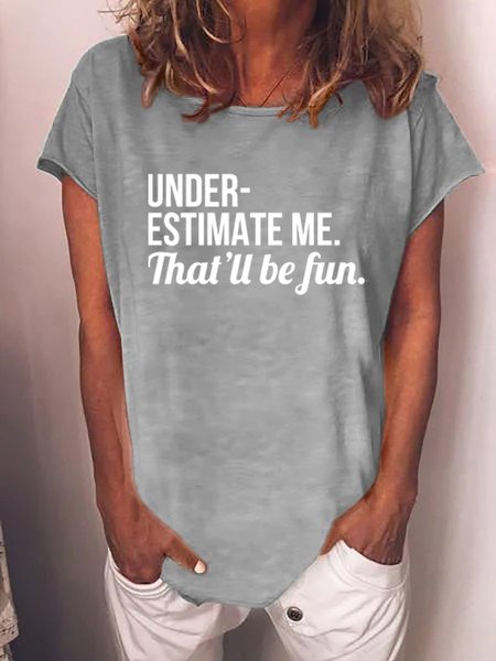 

Underestimate Me That'll Be Fun Tee, Gray, T-shirts