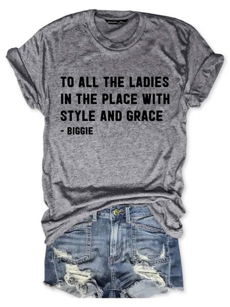 

To All The Ladies In The Place With Style And Grace Tee, Gray, T-shirts