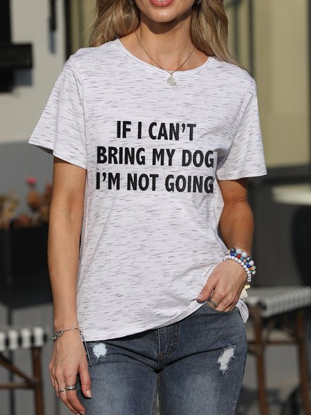 

IF I CAN'S BRING MY DOG I'M NOT GOING Casual Short Sleeve Cotton-Blend Crew Neck Woman's T-Shirts & Tops, Light gray, T-shirts