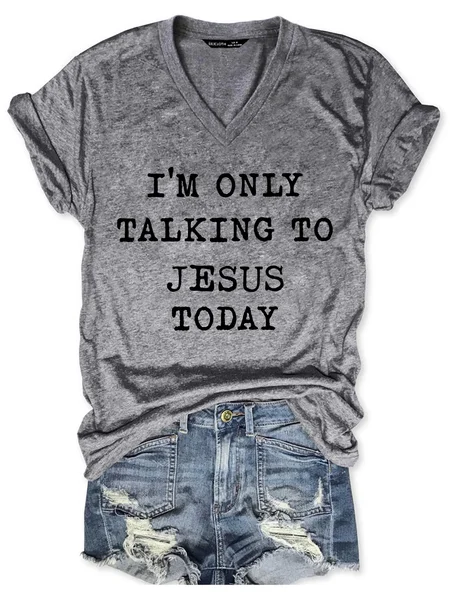 

I'm Only Talking To Jesus Today Women's short sleeve V-neck T-shirt, Gray, T-shirts