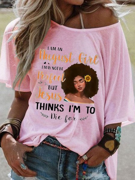 

I Am An August Sunflower Girl I May Not Be Perfect But Jesus Think I’m To Die For Graphic Big Round Neck Loose Top, Pink, T-shirts