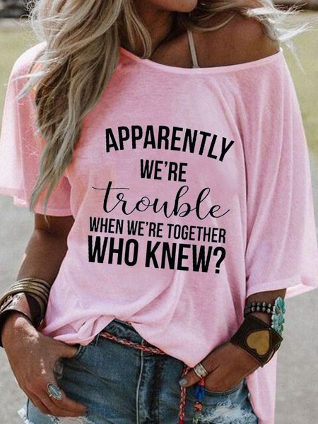 

Apparently we’re trouble when we’re together Tee, Pink, T-shirts