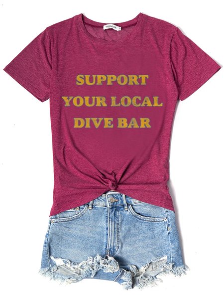

Support Your Local Dive Bar Casual Crew Neck Short Sleeve Cotton-Blend Woman's Shirts & Tops, Burgundy, T-shirts