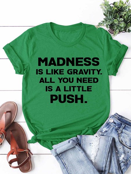 

Madness Is Like Gravity T-Shirt, Grass green, T-shirts