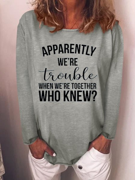 

Apparently we’re trouble when we’re together Tee, Gray, T-shirts