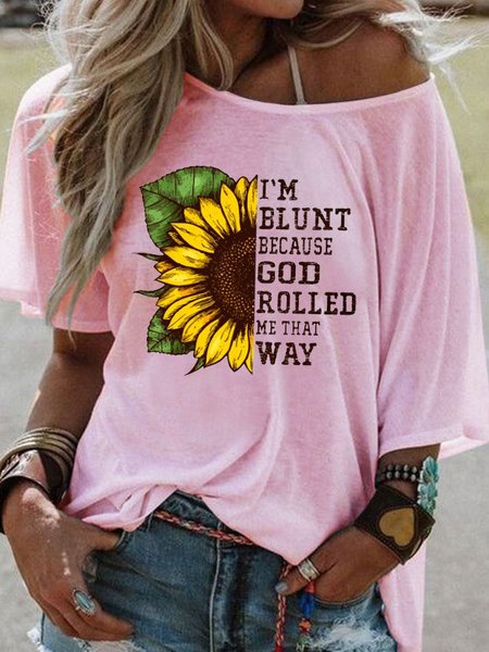 

I Am Blunt Because God Rolled Me That way Sunflower Women's T-Shirt, Pink, T-shirts