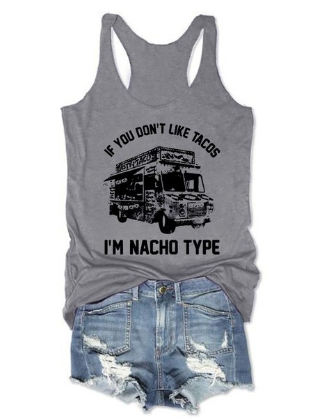 

If You Don't Like Tacos I'm Nacho Type Cotton Letter Crew Neck Shirts & Tops, Gray, Tank Tops