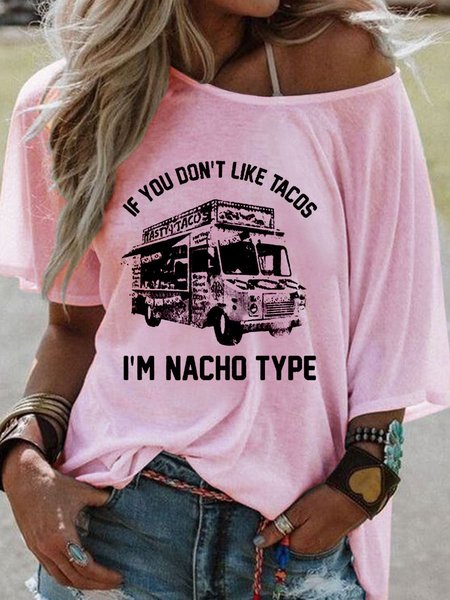 

If You Don't Like Tacos I'm Nacho Type Shift Casual Printed Shirts & Top, Pink, T-shirts