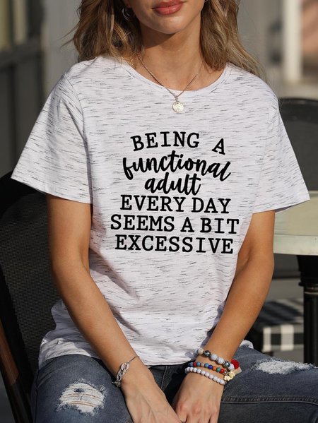 

Being a Functional Adult Every Day Seems a Bit Excessive Tee, Light gray, T-shirts