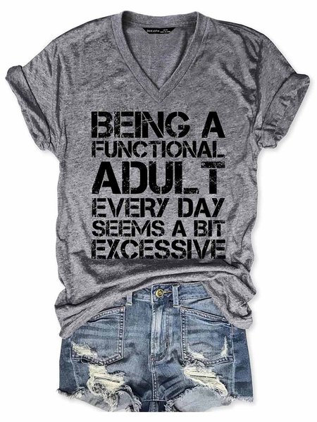 

Being a Functional Adult Every Day Seems a Bit Excessive V-neck T-shirt, Gray, T-shirts