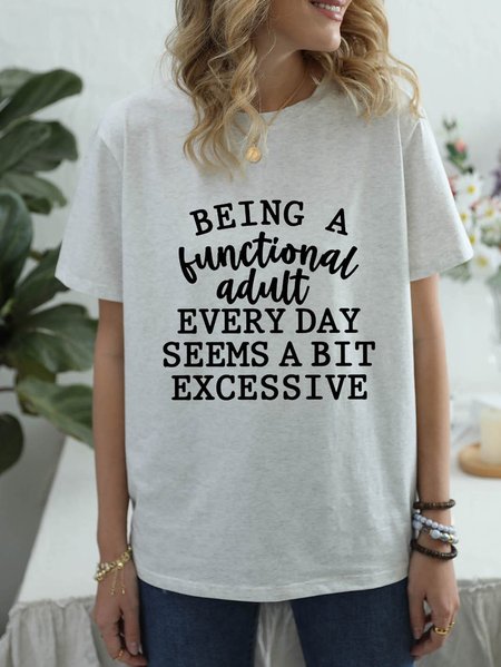 

Being a Functional Adult Every Day Seems a Bit Excessive Tee, White-gray, T-shirts