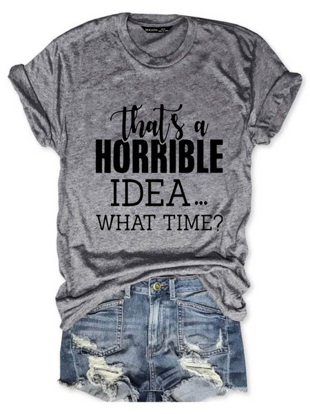 

That's A Horrible Idea What's Time Graphic Short Sleeve Round Neck Loose Tee, Gray, T-shirts