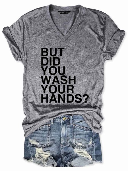 

But Did You Wash Your Hands V-neck T-shirt, Gray, T-shirts