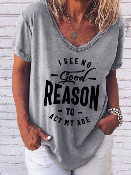 

I See No Good Reason To Act My Age Letter Short Sleeve Woman Tee, Gray, T-shirts