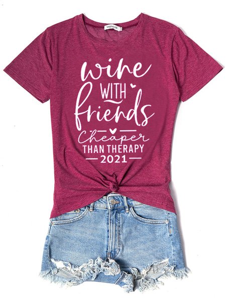 

Wine With Friends Cheapers Than Therapy 2021 Cotton-Blend Crew Neck Short Sleeve Letter Woman Tee, Burgundy, T-shirts