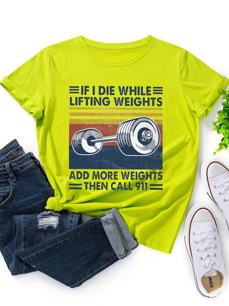 

If I Die While Lifting Weights Add More Weights Then Call 911 Graphic Tee, Fluorescent green, T-shirts