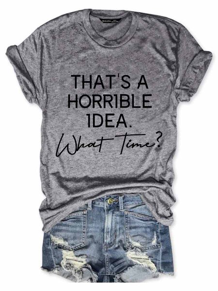 

That's A Horrible Idea What's Time Graphic Short Sleeve Round Neck Loose Tee, Gray, T-shirts