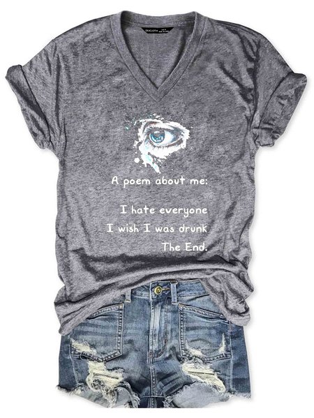 

A Poem About Me I Hate Everyone I Wish I Was Drunk The End T-shirt, Gray, T-shirts