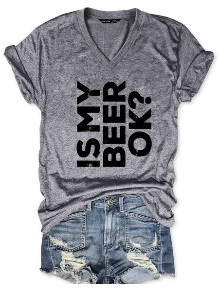 

Is My Beer OK V-neck T-shirt, Gray, T-shirts