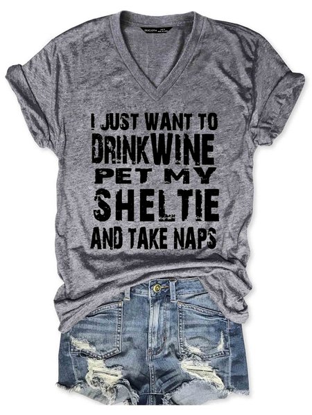 

I Just Want To Drink Wine Pet My Sheltie And Take Naps V-neck T-shirt, Gray, T-shirts