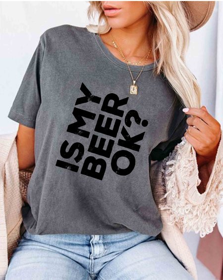 

Is My Beer OK T-shirt, Gray, T-shirts